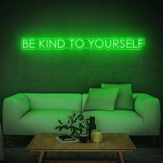 be kind to yourself neon sign